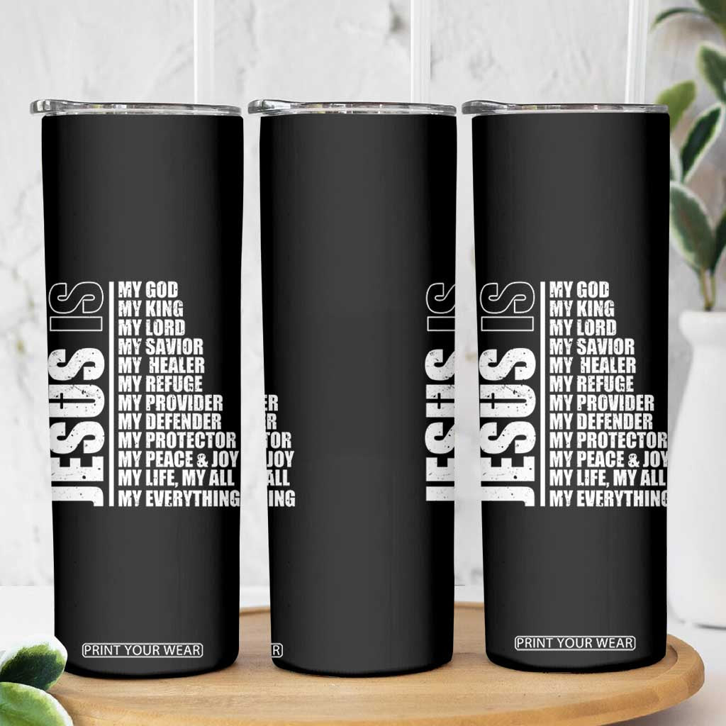 Jesus Is My Everything My God My Lord And Savior Christian Skinny Tumbler TS11 Print Your Wear