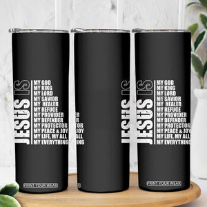 Jesus Is My Everything My God My Lord And Savior Christian Skinny Tumbler TS11 Print Your Wear