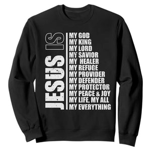 Jesus Is My Everything My God My Lord And Savior Christian Sweatshirt TS11 Black Print Your Wear