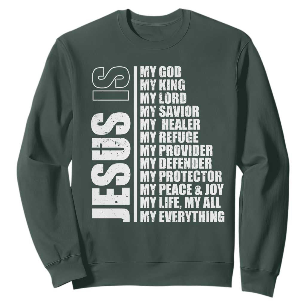 Jesus Is My Everything My God My Lord And Savior Christian Sweatshirt TS11 Dark Forest Green Print Your Wear