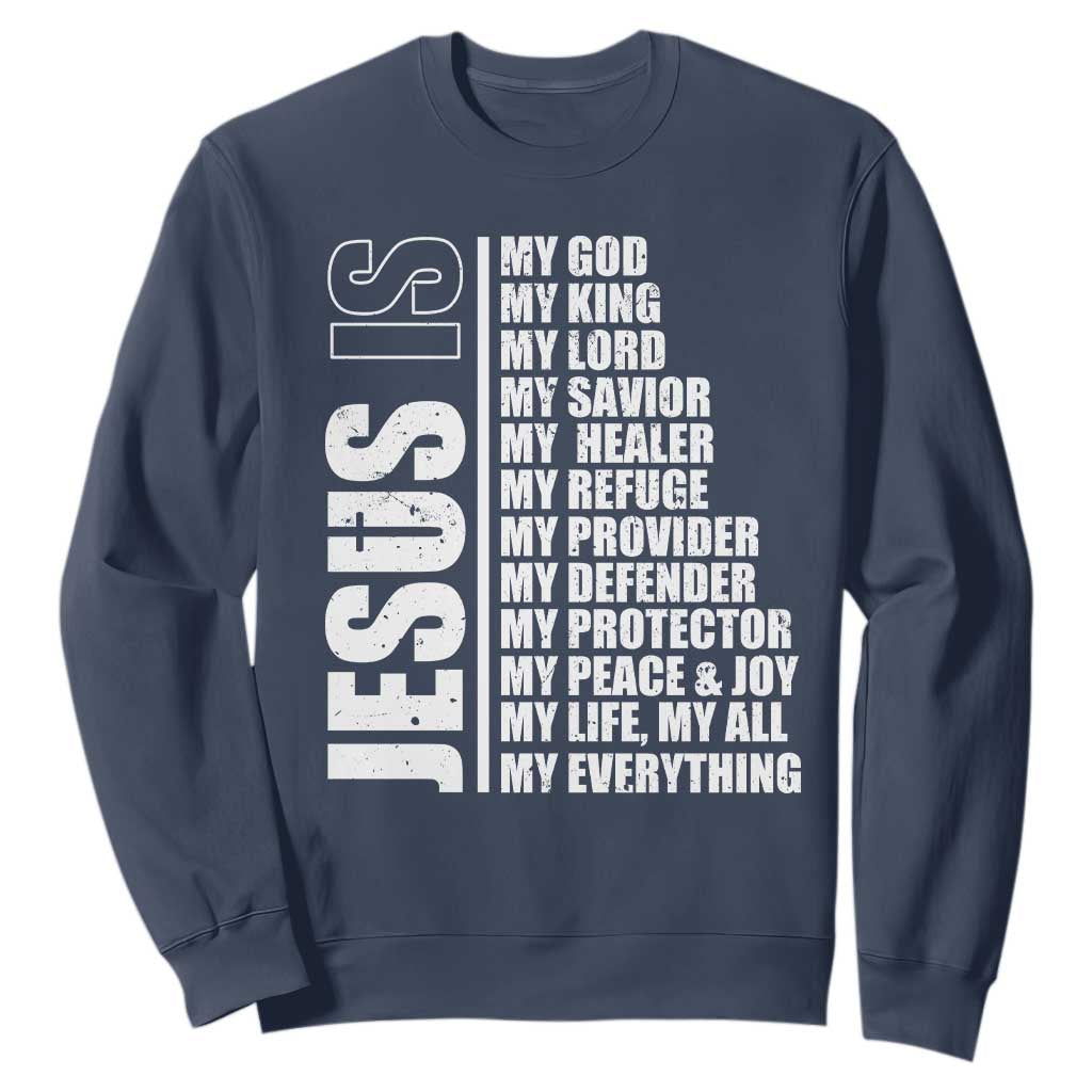 Jesus Is My Everything My God My Lord And Savior Christian Sweatshirt TS11 Navy Print Your Wear