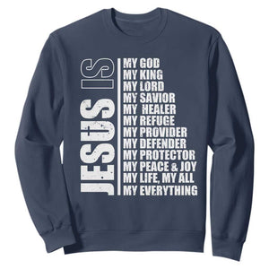 Jesus Is My Everything My God My Lord And Savior Christian Sweatshirt TS11 Navy Print Your Wear