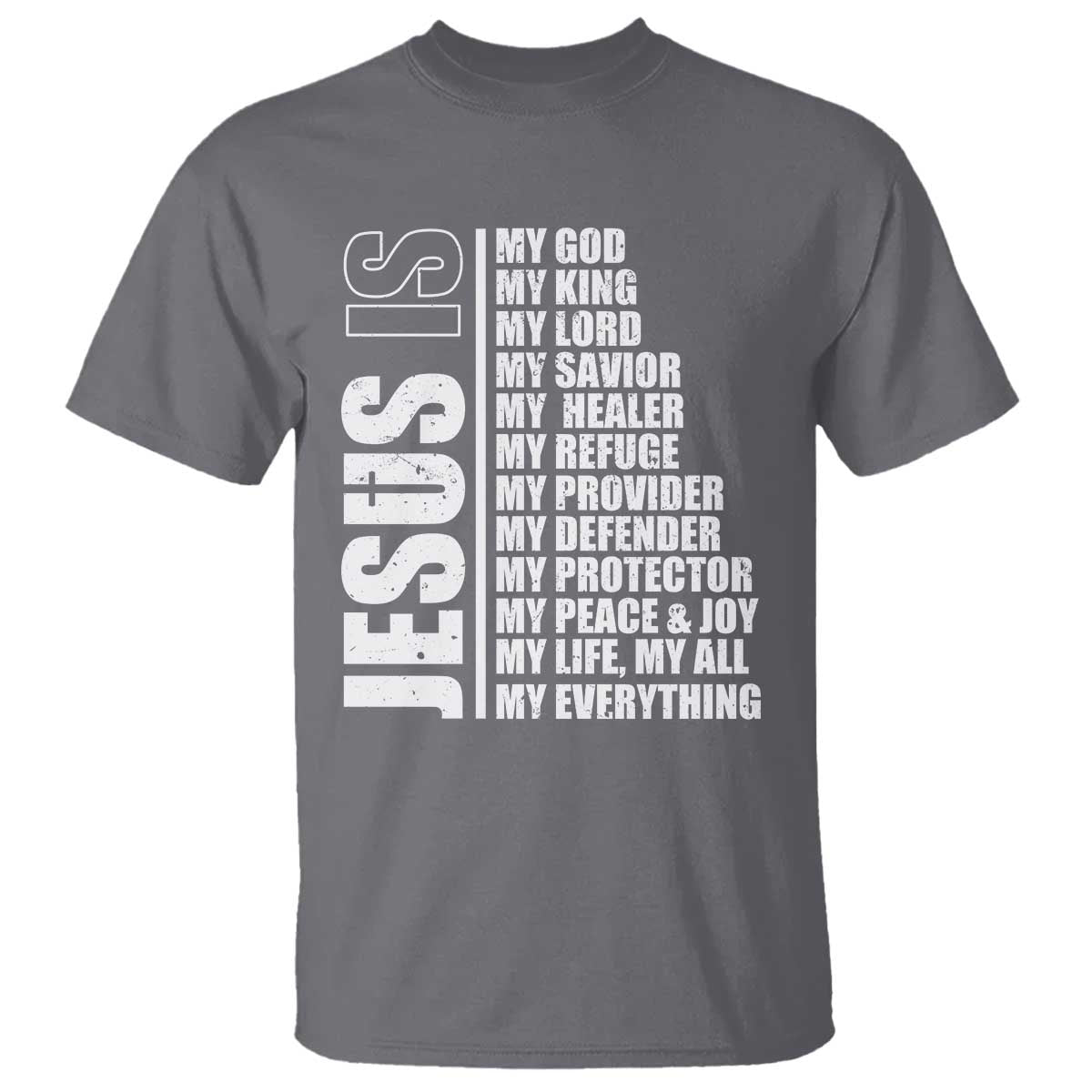 Jesus Is My Everything My God My Lord And Savior Christian T Shirt TS11 Charcoal Print Your Wear
