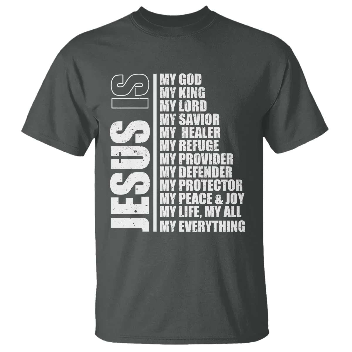 Jesus Is My Everything My God My Lord And Savior Christian T Shirt TS11 Dark Heather Print Your Wear