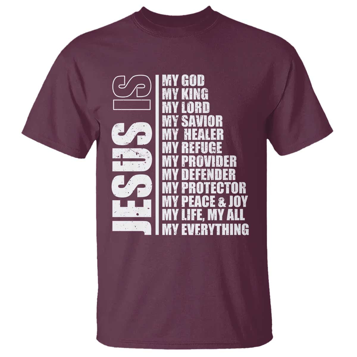 Jesus Is My Everything My God My Lord And Savior Christian T Shirt TS11 Maroon Print Your Wear