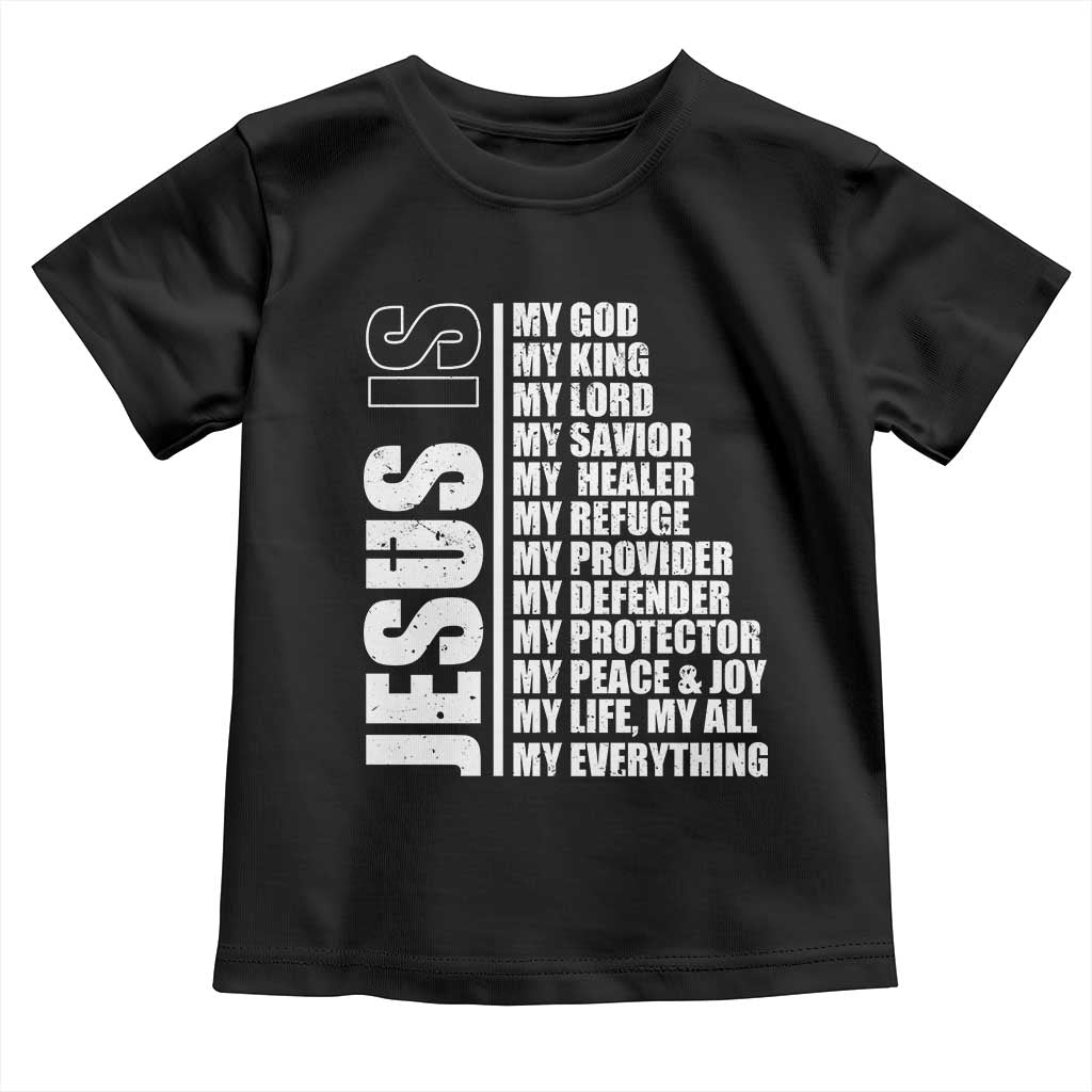 Jesus Is My Everything My God My Lord And Savior Christian Toddler T Shirt TS11 Black Print Your Wear