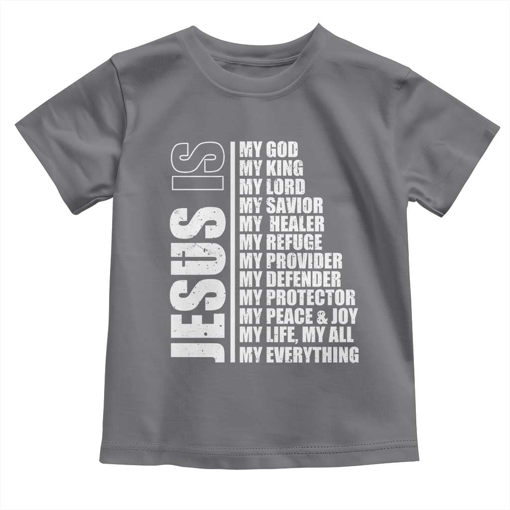 Jesus Is My Everything My God My Lord And Savior Christian Toddler T Shirt TS11 Charcoal Print Your Wear