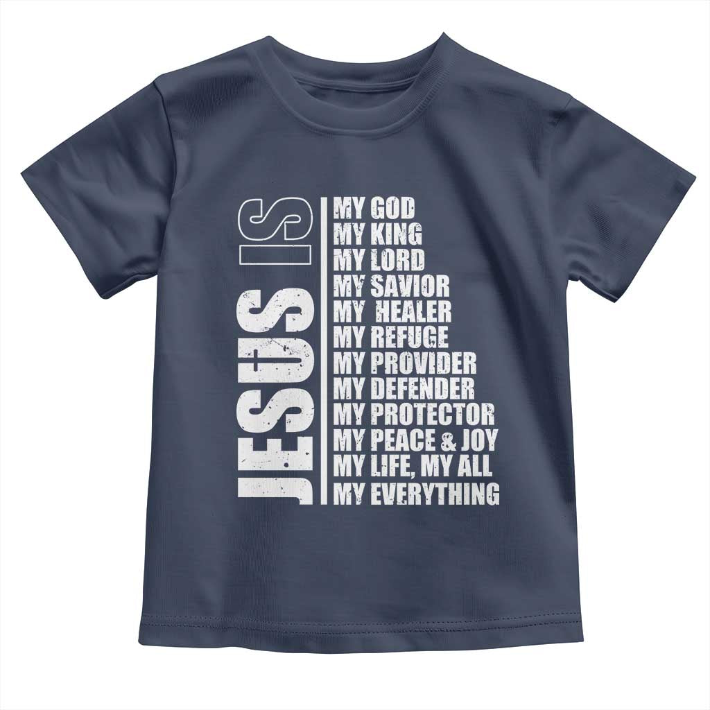 Jesus Is My Everything My God My Lord And Savior Christian Toddler T Shirt TS11 Navy Print Your Wear