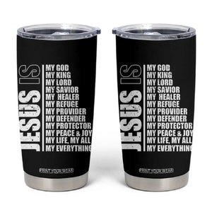 Jesus Is My Everything My God My Lord And Savior Christian Tumbler Cup TS11 Black Print Your Wear