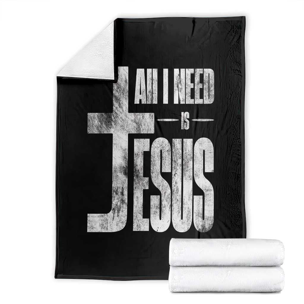 All I Need Is Jesus Throw Blanket Christian Believer Faith God Religious TS11 Black Print Your Wear