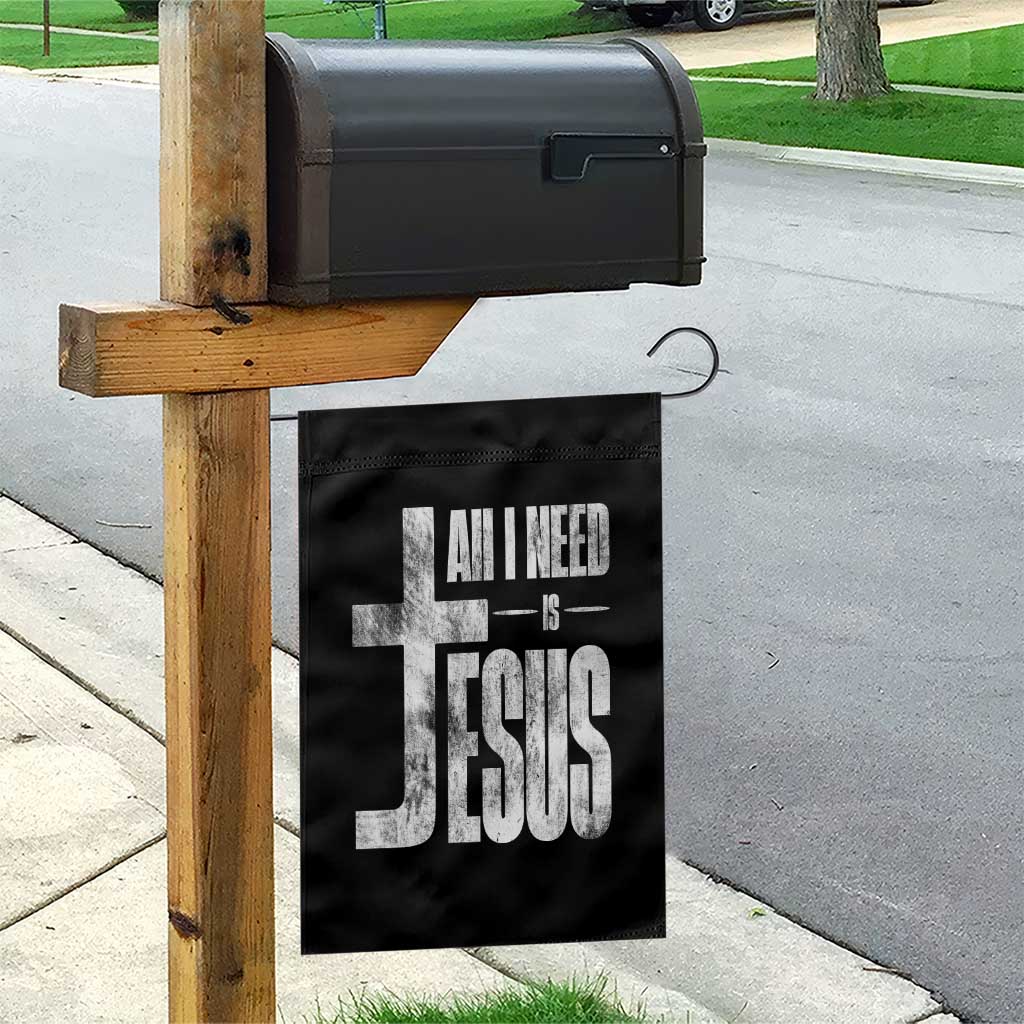 All I Need Is Jesus Garden Flag Christian Believer Faith God Religious TS11 Print Your Wear