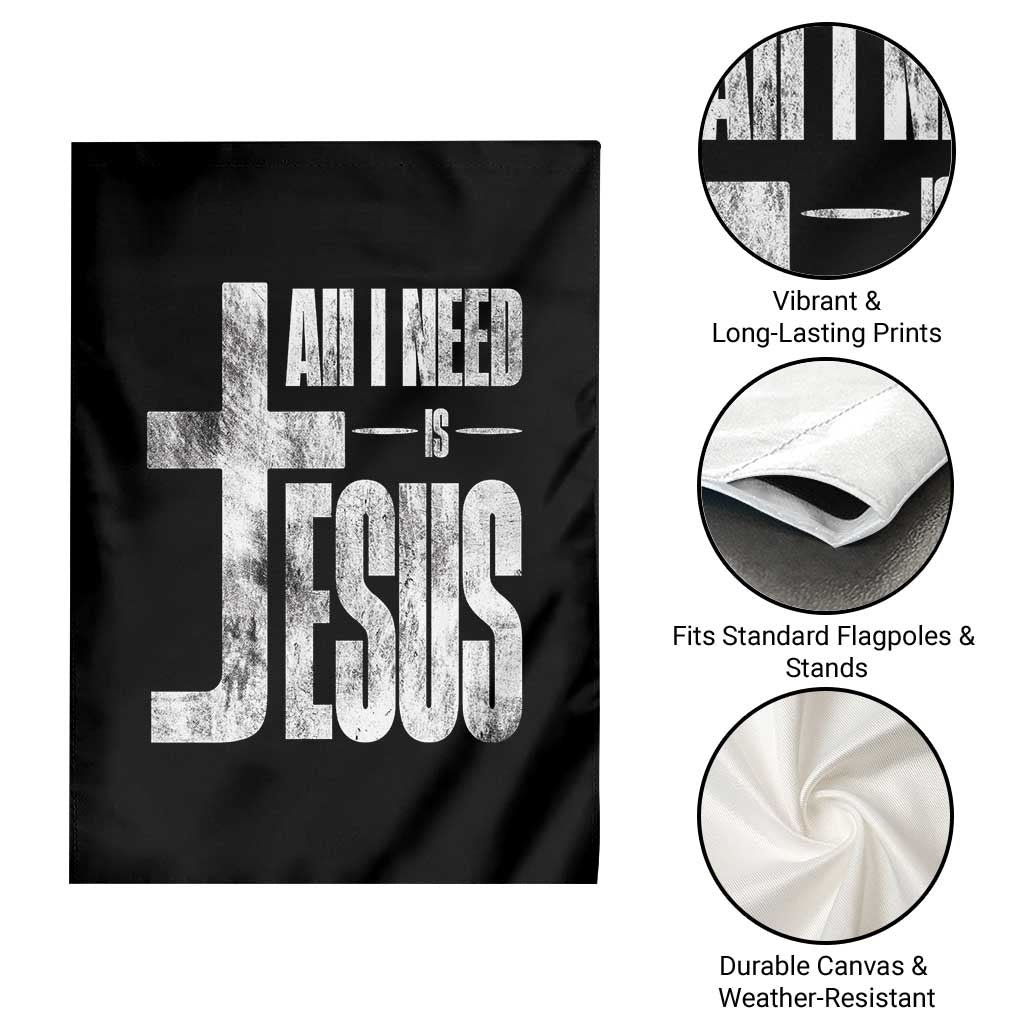 All I Need Is Jesus Garden Flag Christian Believer Faith God Religious TS11 Print Your Wear