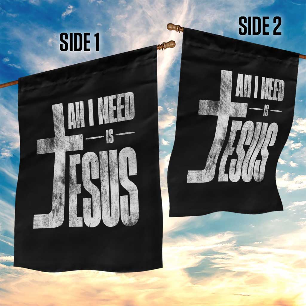 All I Need Is Jesus Garden Flag Christian Believer Faith God Religious TS11 Print Your Wear