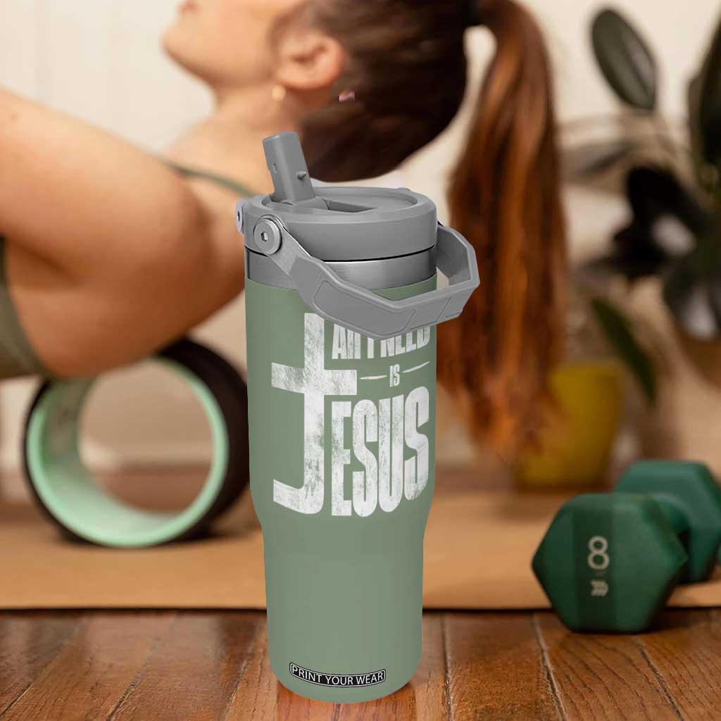 All I Need Is Jesus Flip Straw Tumbler Christian Believer Faith God Religious TS11 One Size: 30 oz Moss Green Print Your Wear