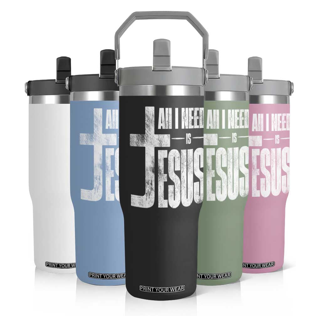 All I Need Is Jesus Flip Straw Tumbler Christian Believer Faith God Religious TS11 Print Your Wear