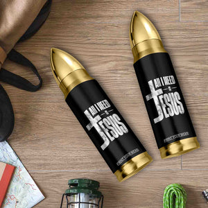 All I Need Is Jesus Bullet Tumbler Christian Believer Faith God Religious TS11 Print Your Wear