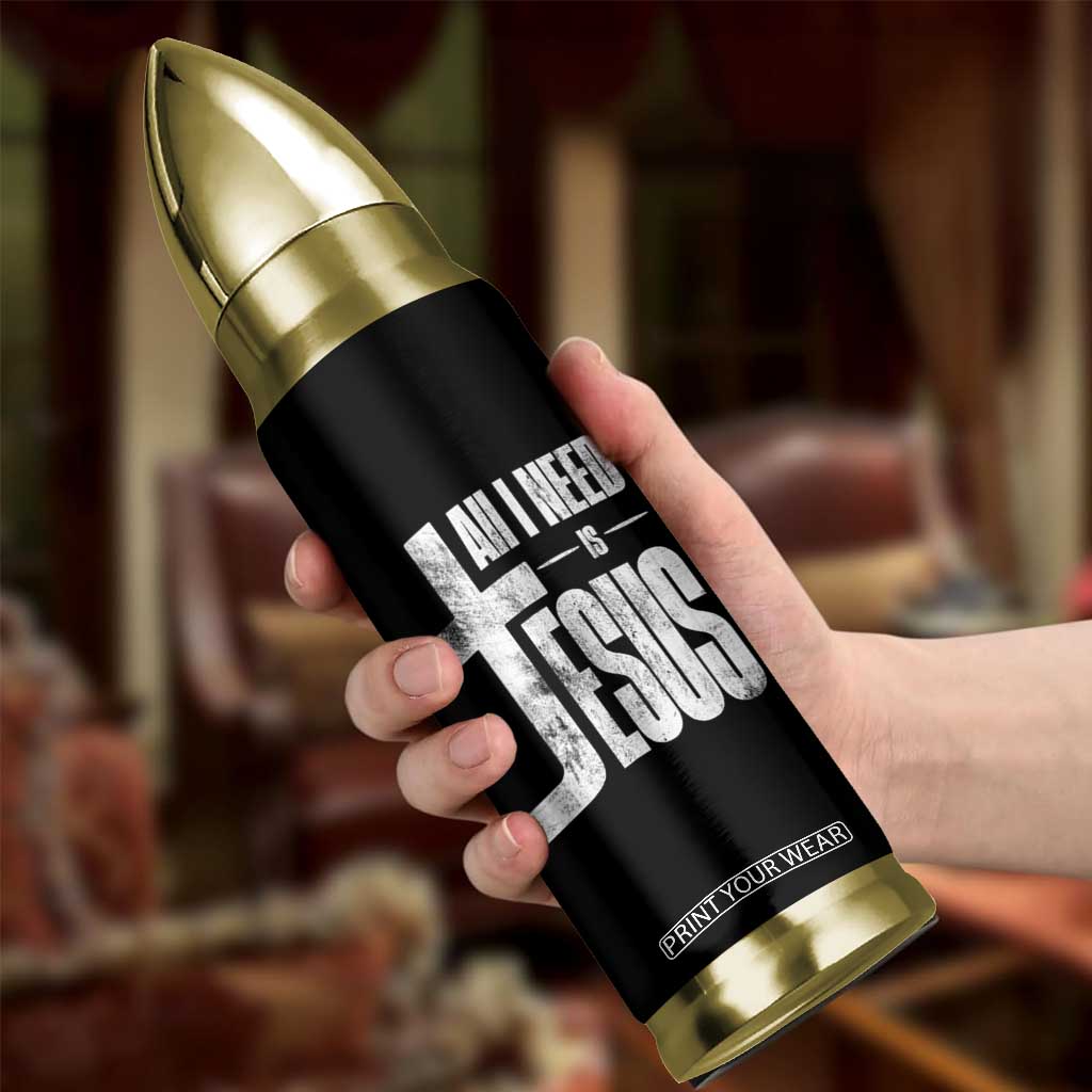 All I Need Is Jesus Bullet Tumbler Christian Believer Faith God Religious TS11 Print Your Wear