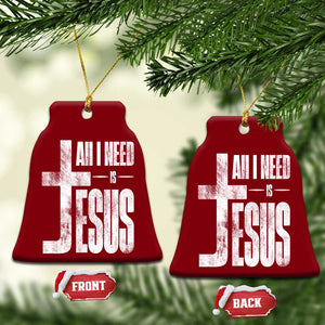 All I Need Is Jesus Ceramic Ornament Christian Believer Faith God Religious TS11 Print Your Wear