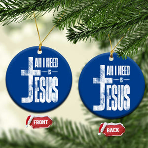 All I Need Is Jesus Ceramic Ornament Christian Believer Faith God Religious TS11 1pc Blue Print Your Wear