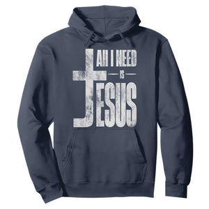 All I Need Is Jesus Hoodie Christian Believer Faith God Religious TS11 Navy Print Your Wear