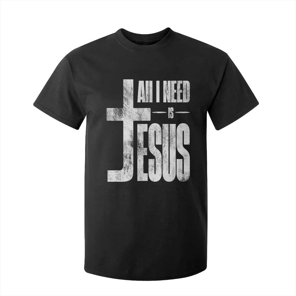 All I Need Is Jesus T Shirt For Kid Christian Believer Faith God Religious TS11 Black Print Your Wear
