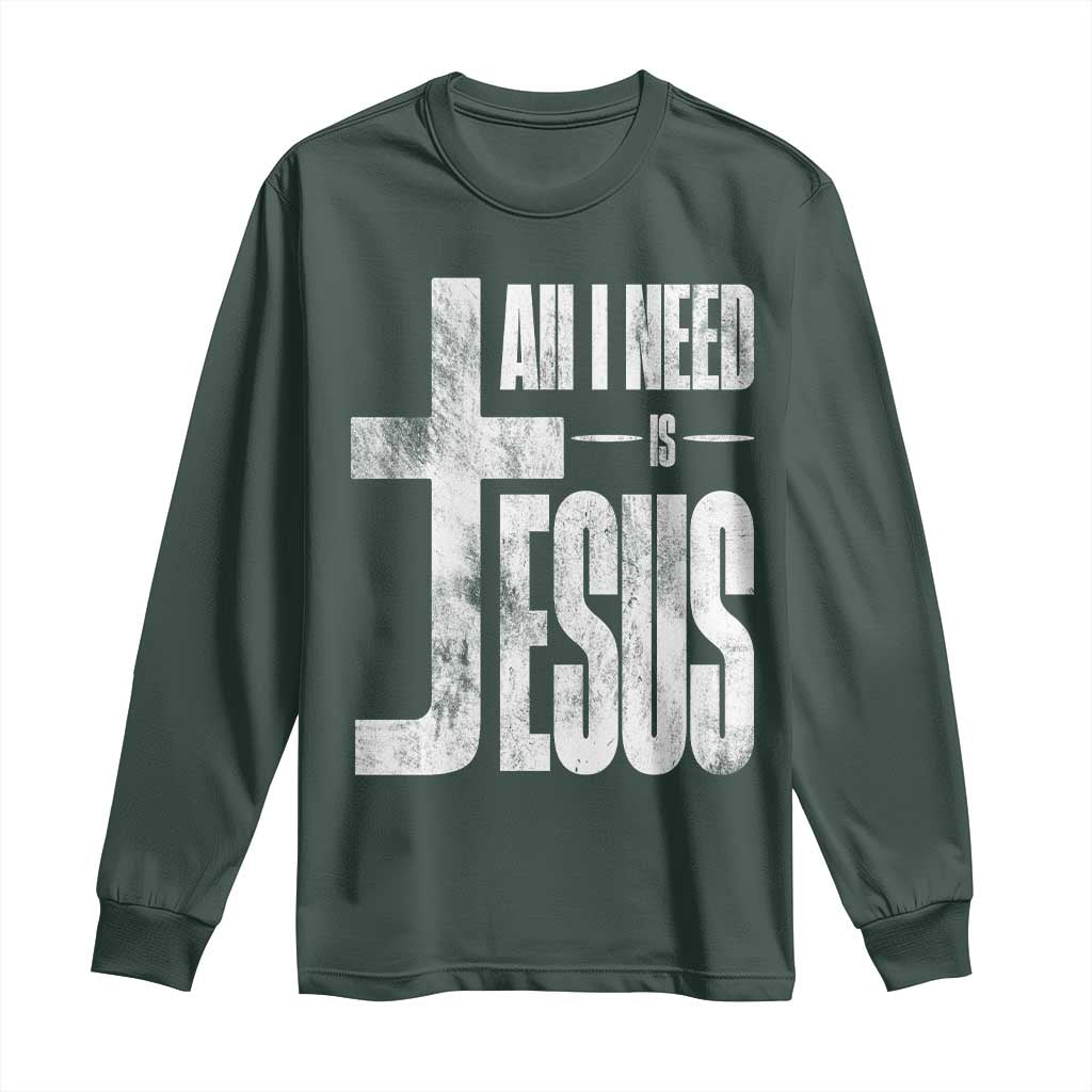 All I Need Is Jesus Long Sleeve Shirt Christian Believer Faith God Religious TS11 Dark Forest Green Print Your Wear