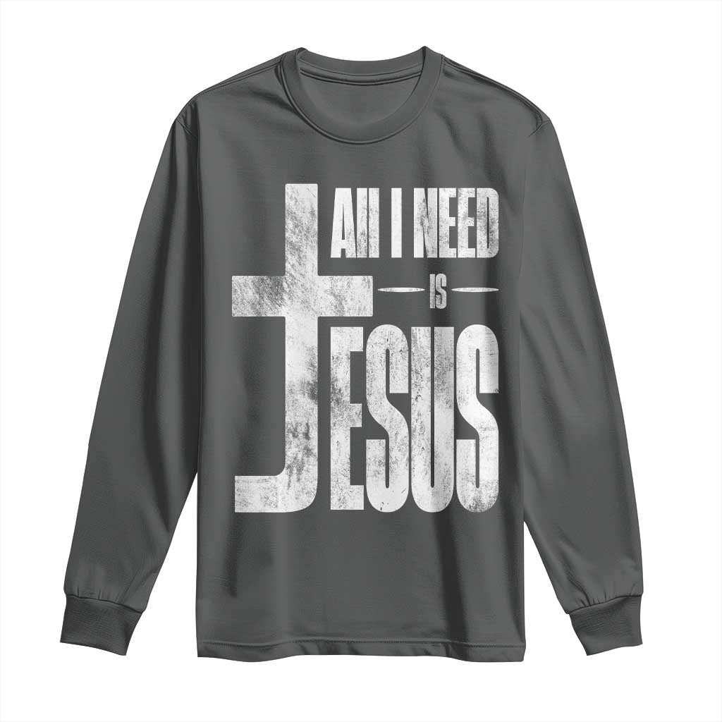 All I Need Is Jesus Long Sleeve Shirt Christian Believer Faith God Religious TS11 Dark Heather Print Your Wear