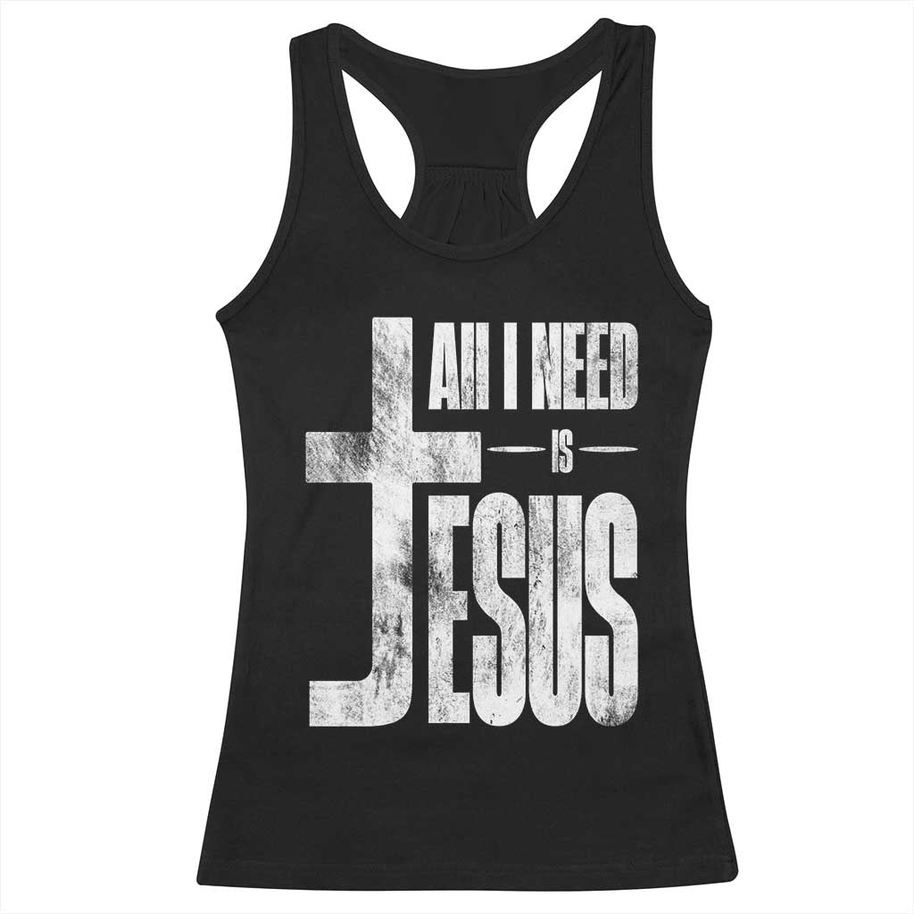 All I Need Is Jesus Racerback Tank Top Christian Believer Faith God Religious TS11 Black Print Your Wear