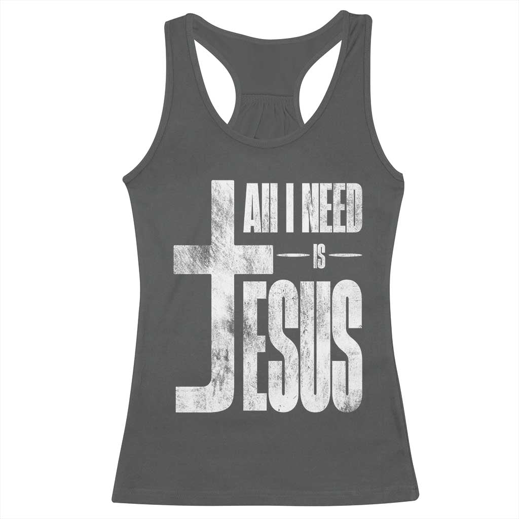 All I Need Is Jesus Racerback Tank Top Christian Believer Faith God Religious TS11 Dark Heather Print Your Wear
