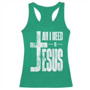 All I Need Is Jesus Racerback Tank Top Christian Believer Faith God Religious TS11 Irish Green Print Your Wear