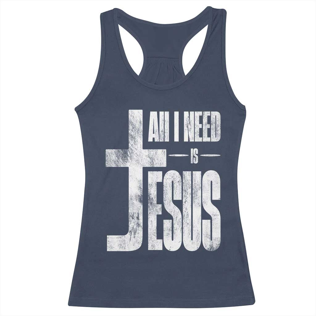 All I Need Is Jesus Racerback Tank Top Christian Believer Faith God Religious TS11 Navy Print Your Wear
