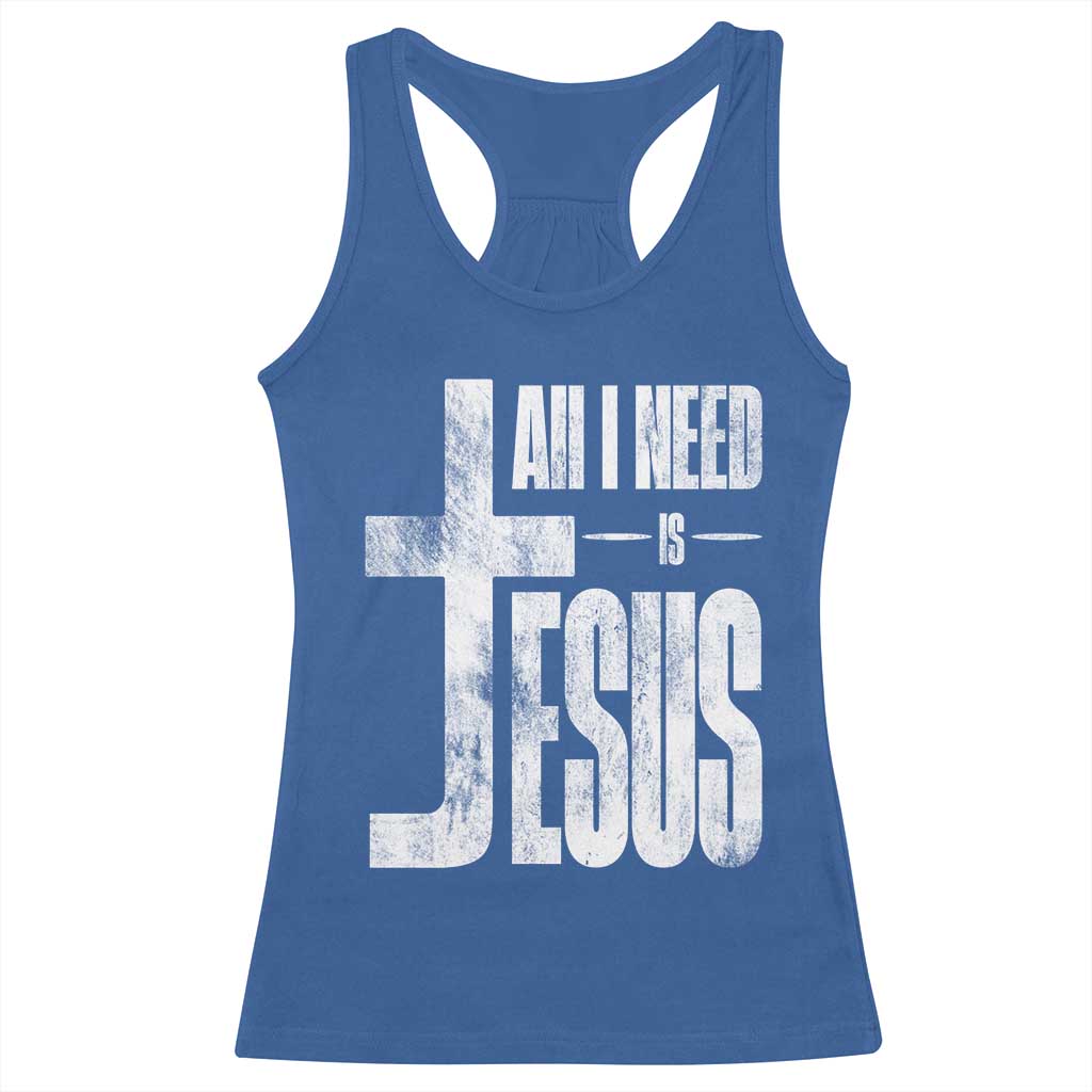 All I Need Is Jesus Racerback Tank Top Christian Believer Faith God Religious TS11 Royal Blue Print Your Wear