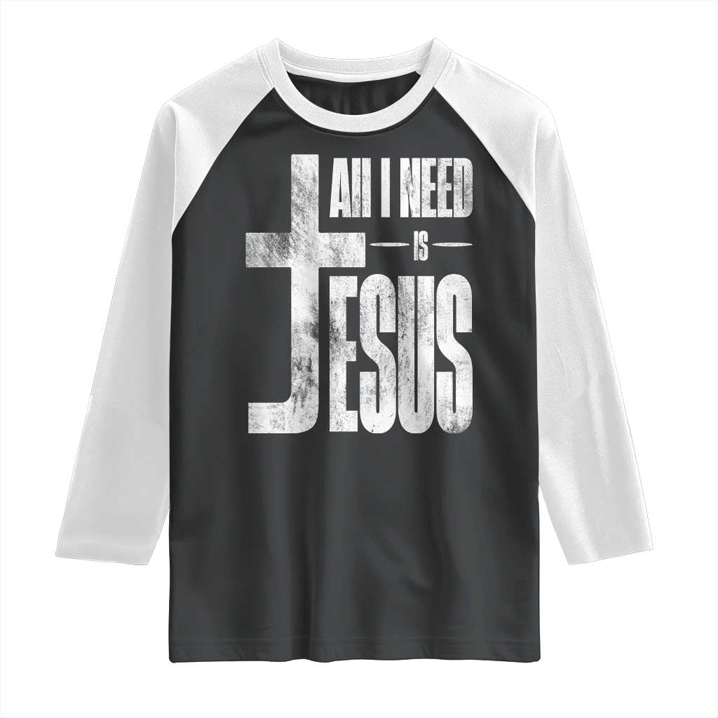 All I Need Is Jesus Raglan Shirt Christian Believer Faith God Religious TS11 Black White Print Your Wear