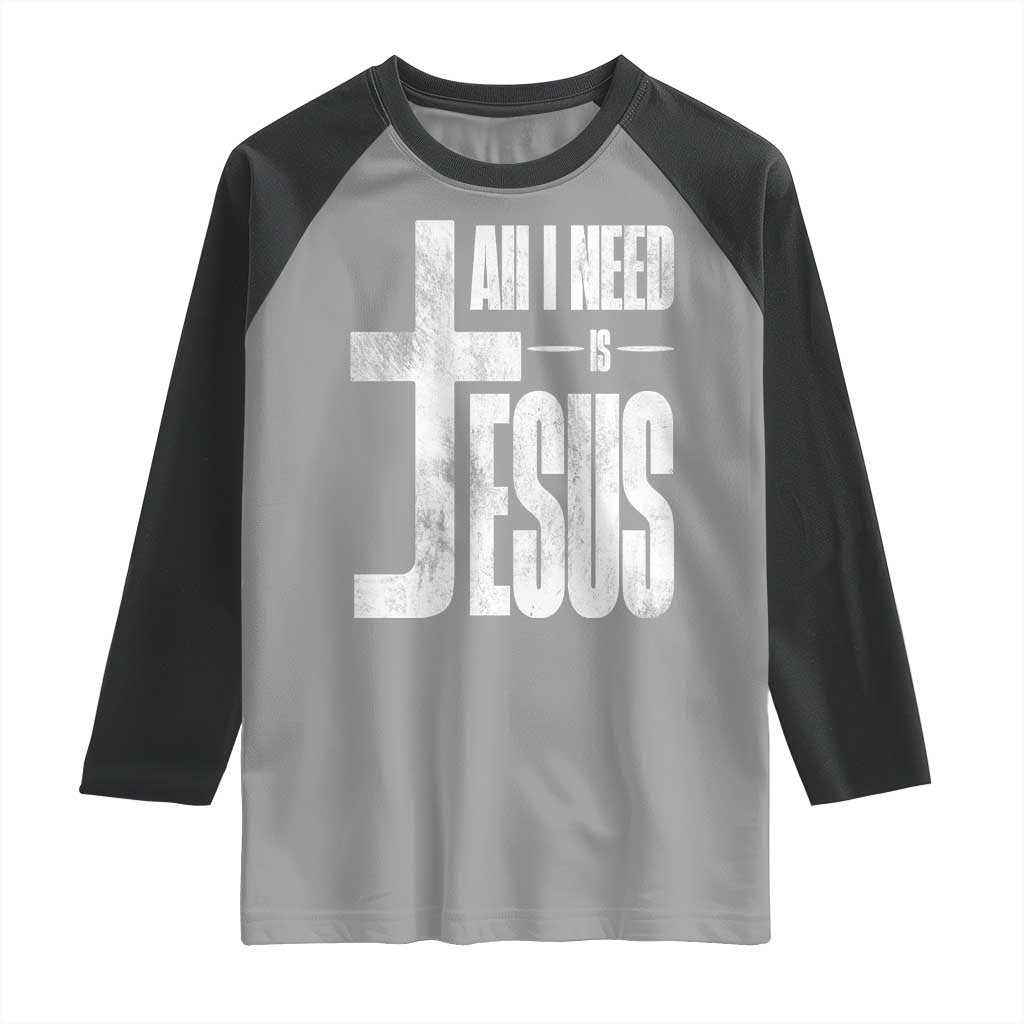 All I Need Is Jesus Raglan Shirt Christian Believer Faith God Religious TS11 Sport Gray Black Print Your Wear