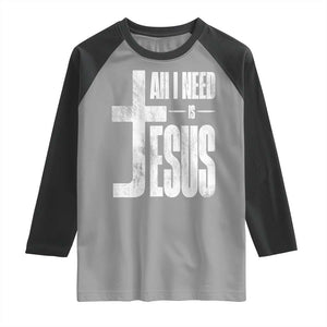 All I Need Is Jesus Raglan Shirt Christian Believer Faith God Religious TS11 Sport Gray Black Print Your Wear