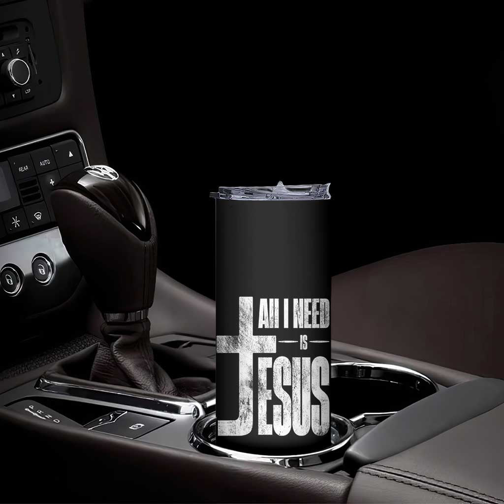 All I Need Is Jesus Skinny Tumbler Christian Believer Faith God Religious TS11 Print Your Wear