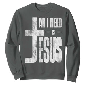 All I Need Is Jesus Sweatshirt Christian Believer Faith God Religious TS11 Dark Heather Print Your Wear