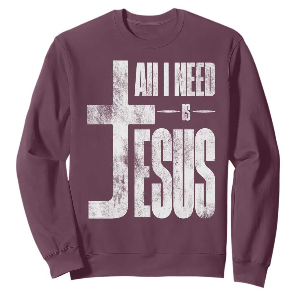 All I Need Is Jesus Sweatshirt Christian Believer Faith God Religious TS11 Maroon Print Your Wear