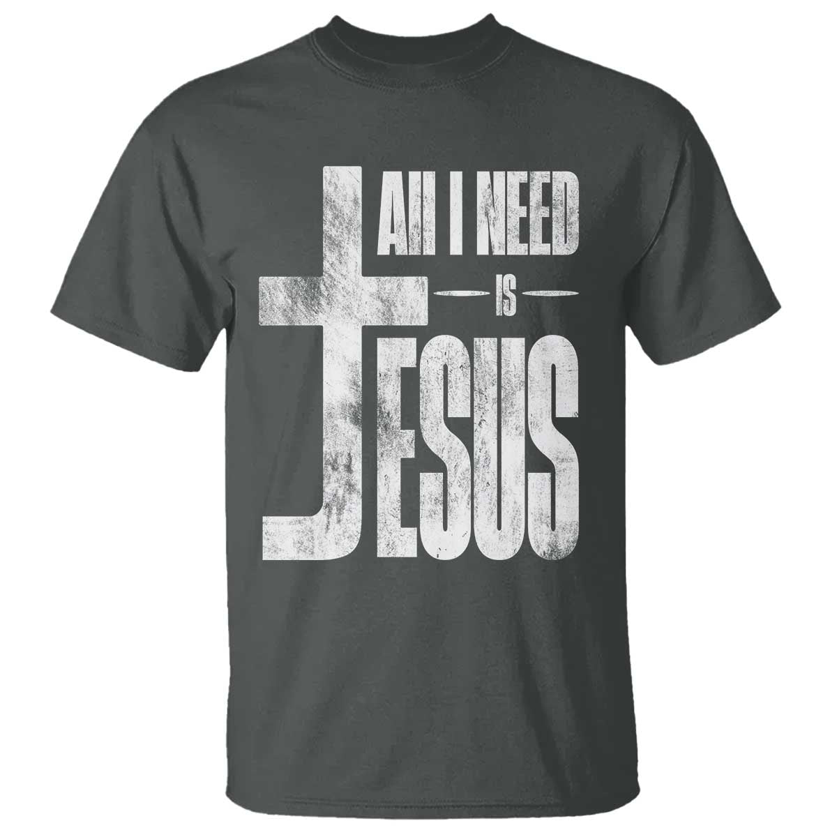 All I Need Is Jesus T Shirt Christian Believer Faith God Religious TS11 Dark Heather Print Your Wear