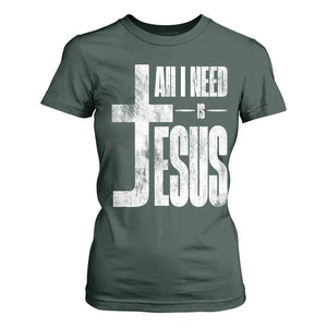 All I Need Is Jesus T Shirt For Women Christian Believer Faith God Religious TS11 Dark Forest Green Print Your Wear