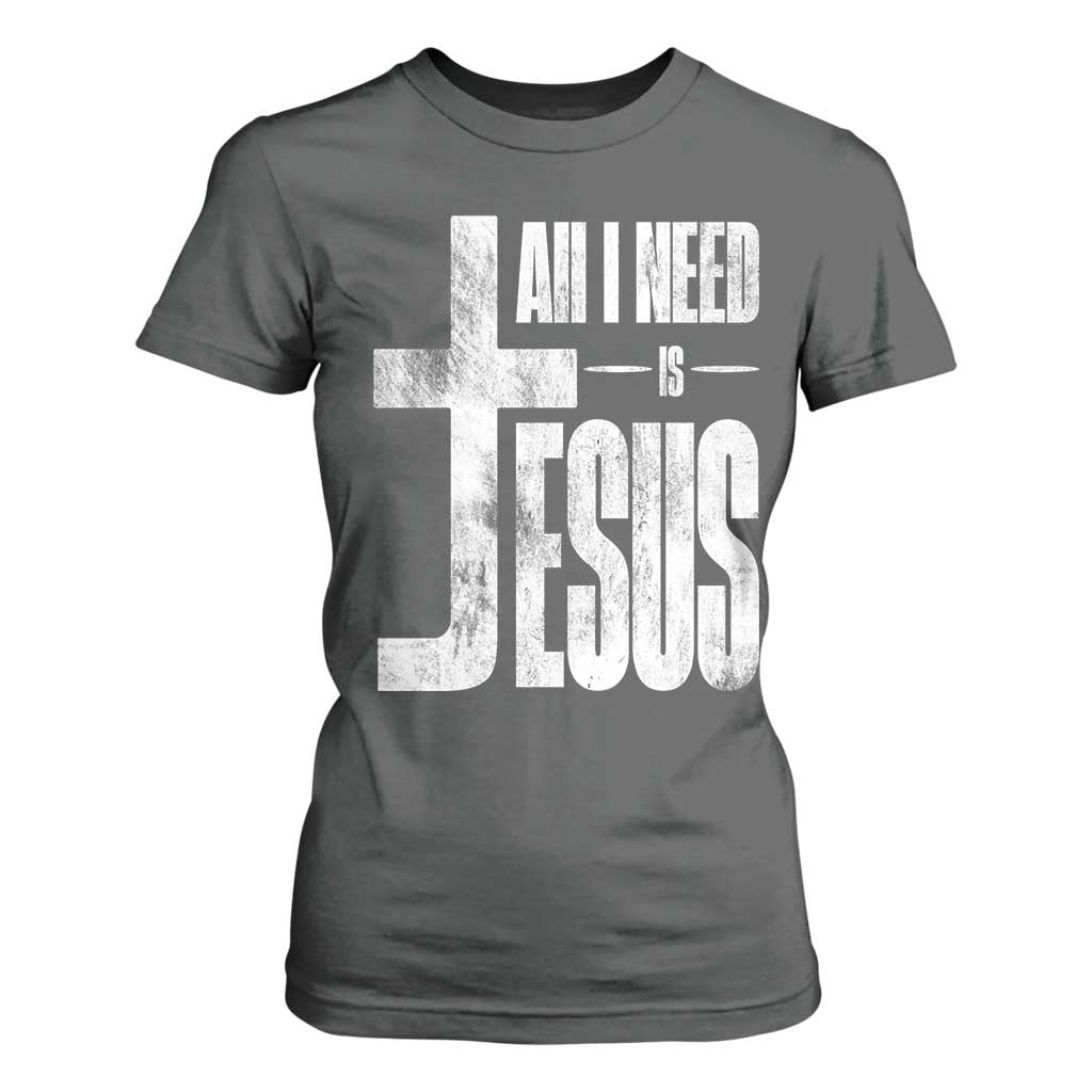 All I Need Is Jesus T Shirt For Women Christian Believer Faith God Religious TS11 Dark Heather Print Your Wear