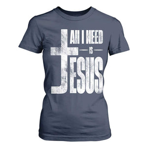 All I Need Is Jesus T Shirt For Women Christian Believer Faith God Religious TS11 Navy Print Your Wear