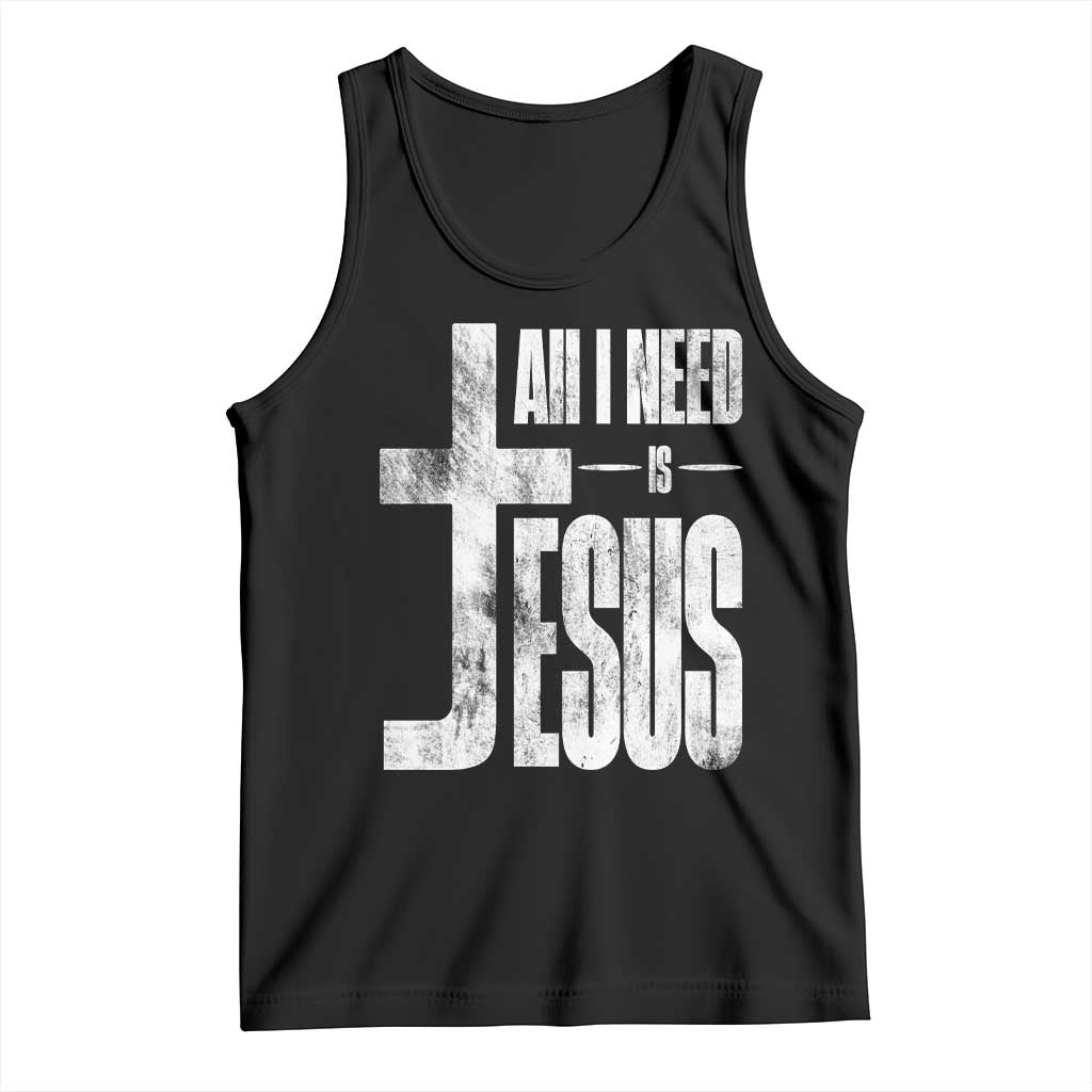 All I Need Is Jesus Tank Top Christian Believer Faith God Religious TS11 Black Print Your Wear