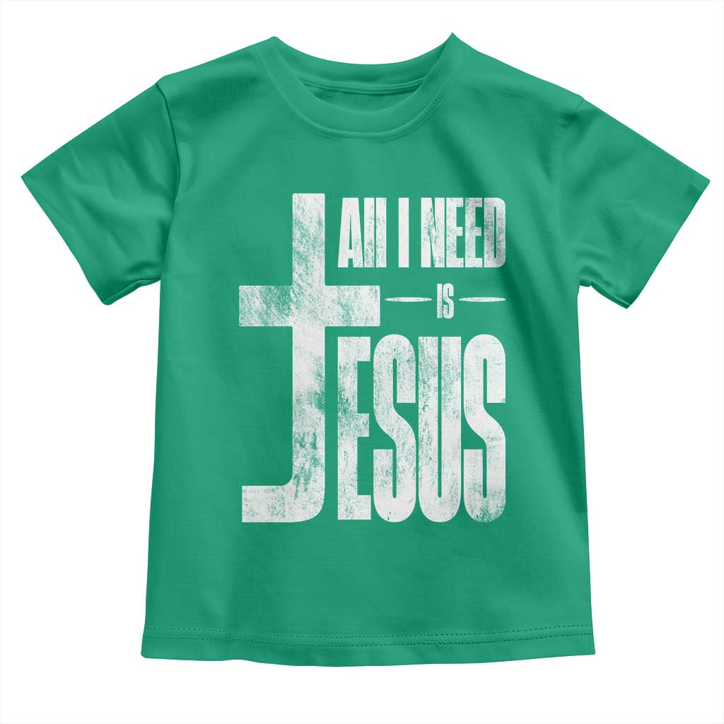 All I Need Is Jesus Toddler T Shirt Christian Believer Faith God Religious TS11 Irish Green Print Your Wear
