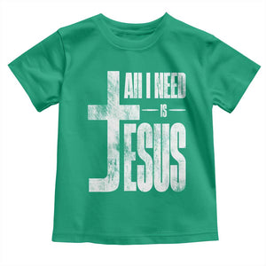 All I Need Is Jesus Toddler T Shirt Christian Believer Faith God Religious TS11 Irish Green Print Your Wear