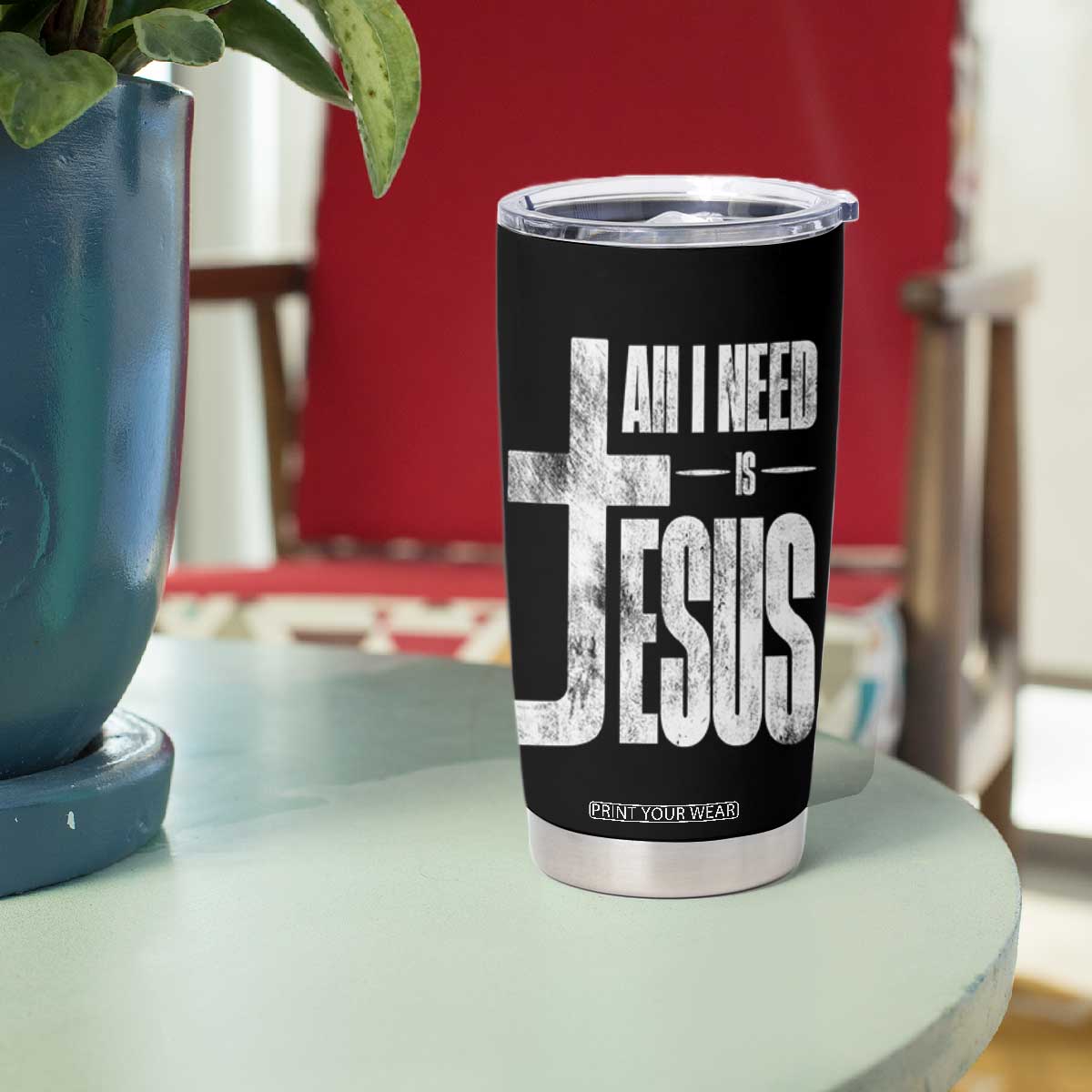 All I Need Is Jesus Tumbler Cup Christian Believer Faith God Religious TS11 Print Your Wear