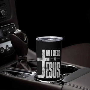 All I Need Is Jesus Tumbler Cup Christian Believer Faith God Religious TS11 Print Your Wear