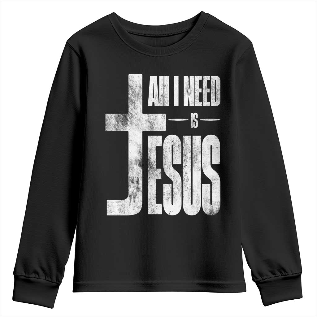 All I Need Is Jesus Youth Sweatshirt Christian Believer Faith God Religious TS11 Black Print Your Wear