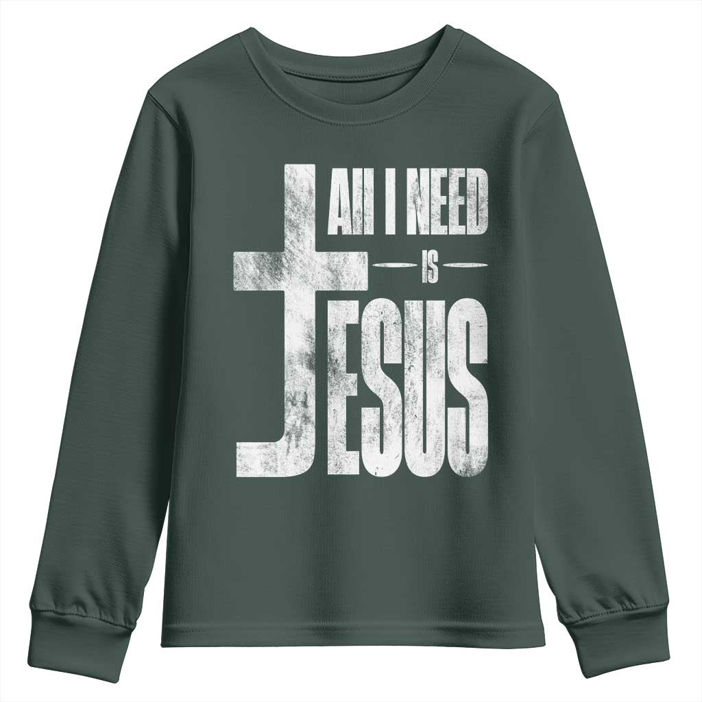 All I Need Is Jesus Youth Sweatshirt Christian Believer Faith God Religious TS11 Dark Forest Green Print Your Wear