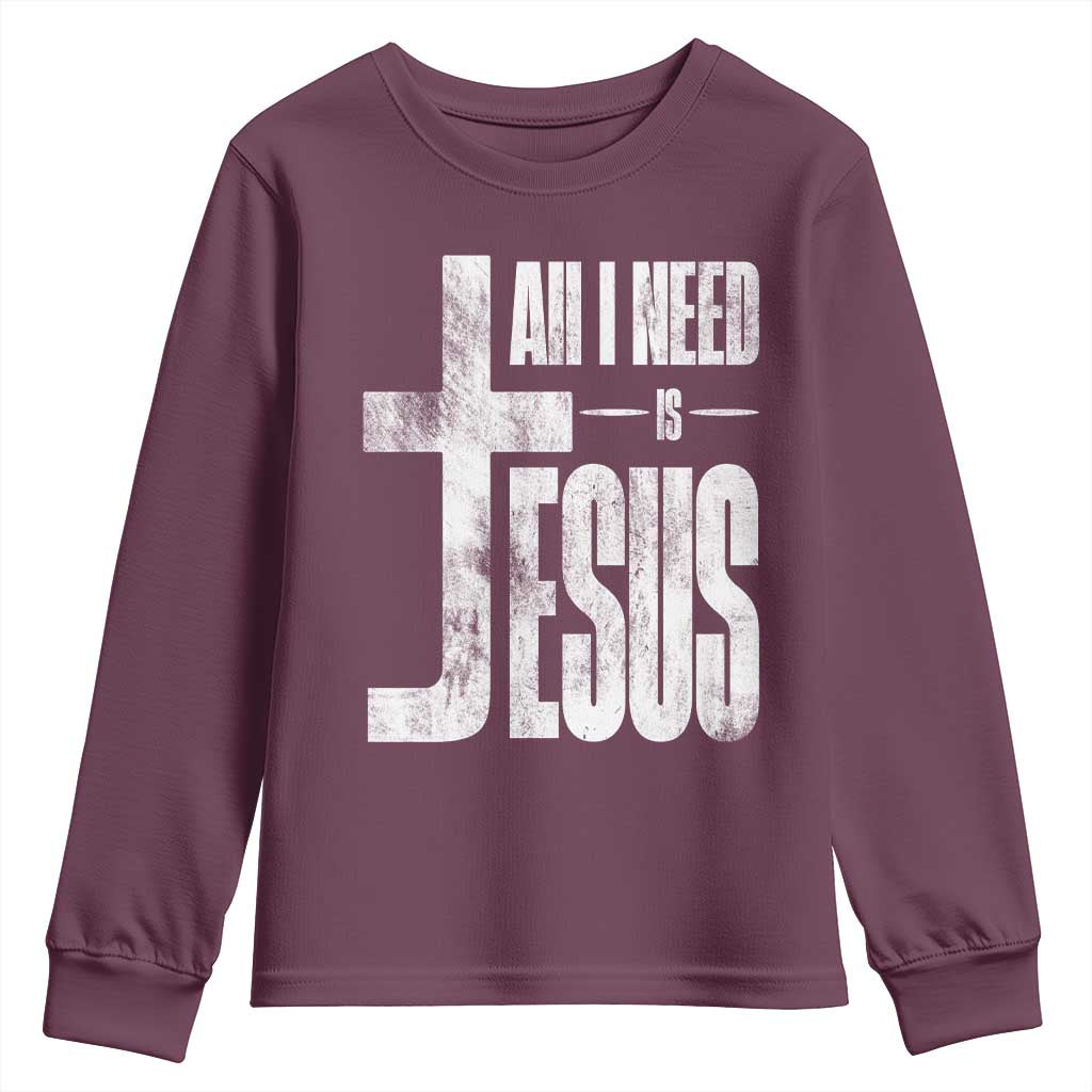 All I Need Is Jesus Youth Sweatshirt Christian Believer Faith God Religious TS11 Maroon Print Your Wear